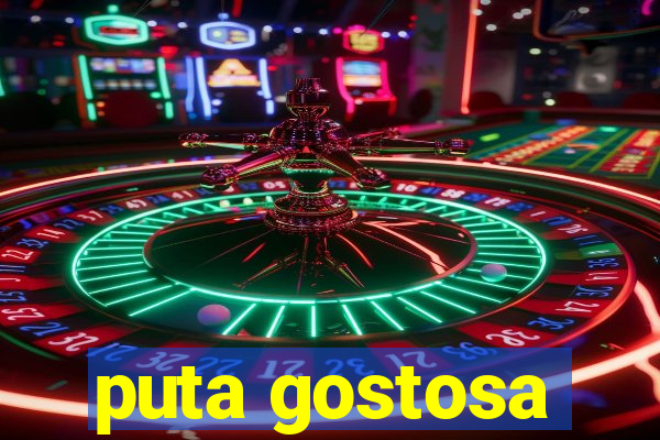 puta gostosa